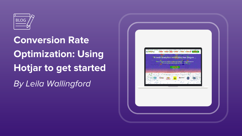 Conversion Rate Optimization: Using Hotjar to get started