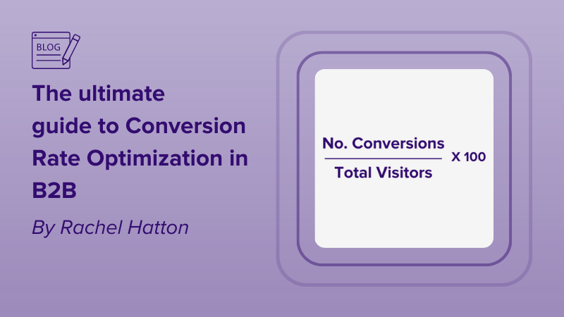 The ultimate guide to Conversion Rate Optimization in B2B