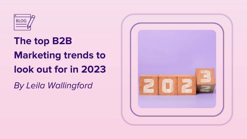 The top B2B Marketing trends to look out for in 2023