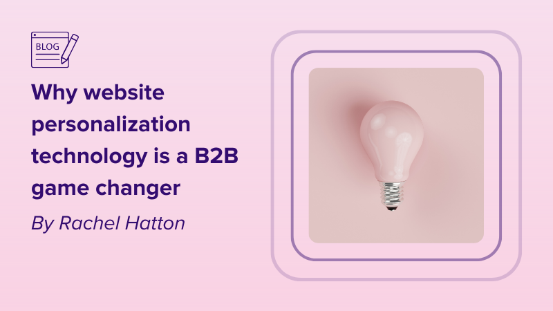 Why website personalization technology is a B2B game changer